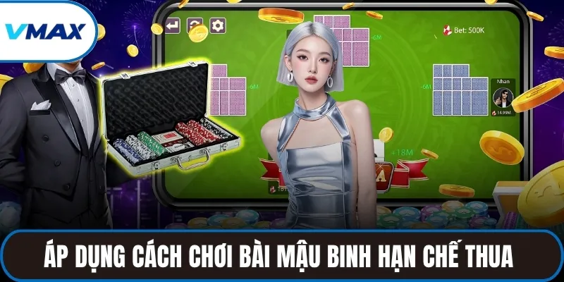 Áp dụng cách chơi bài mậu binh hạn chế thua 
