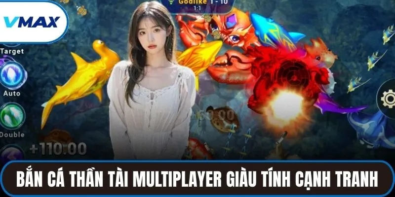Bắn Cá Thần Tài Online Multiplayer giàu tính cạnh tranh