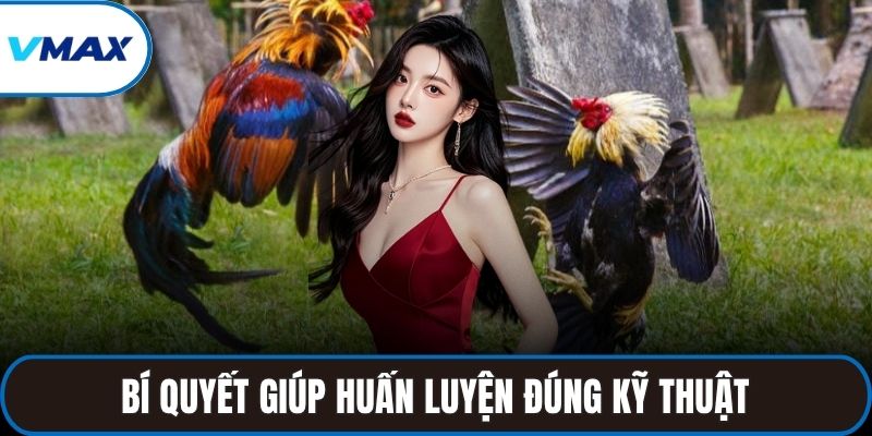 Bí quyết giúp huấn luyện đúng kỹ thuật