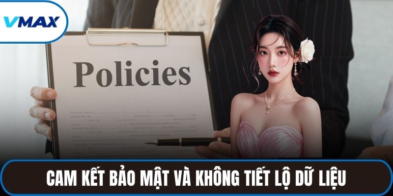 Cam kết bảo mật và không tiết lộ dữ liệu cho bất kỳ bên nào khác