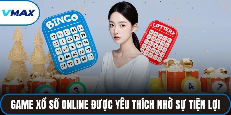 Game xổ số online được yêu thích nhờ vào sự tiện lợi