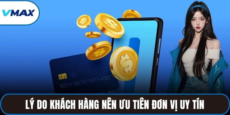 Lý do khách hàng nên ưu tiên đơn vị uy tín