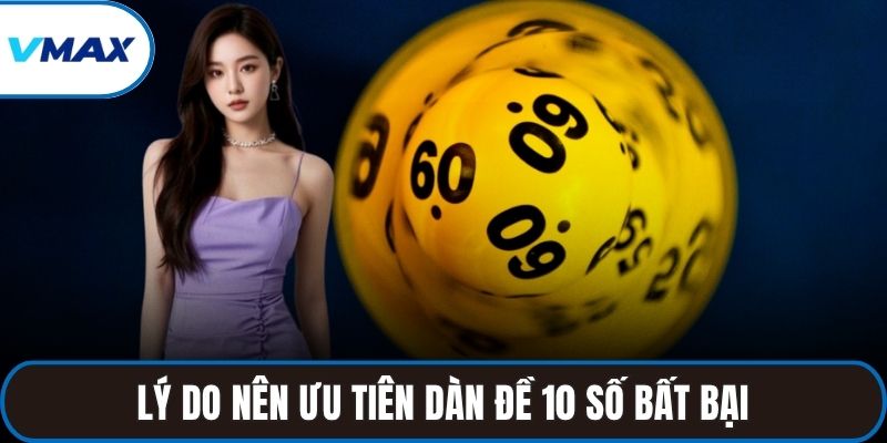 Lý do nên ưu tiên dàn đề 10 số bất bại