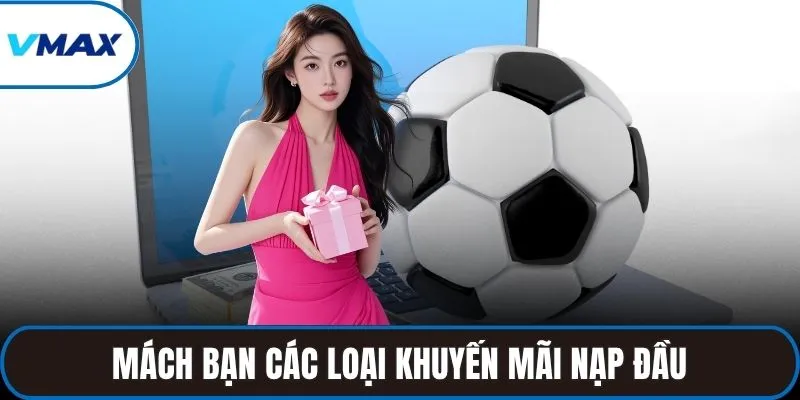 Mách bạn các loại khuyến mãi nạp đầu nên tham gia