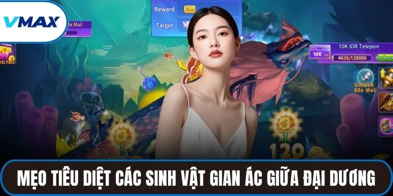 Mẹo tiêu diệt các sinh vật gian ác giữa đại dương
