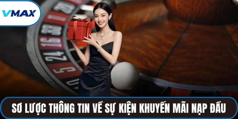 Sơ lược thông tin về sự kiện khuyến mãi nạp đầu