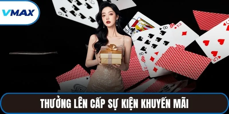 Thưởng lên cấp sự kiện khuyến mãi khách hàng VIP nên thử